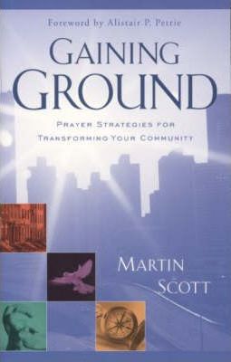 Cover of Gaining Ground - Prayer Strategies For Transforming Your Community